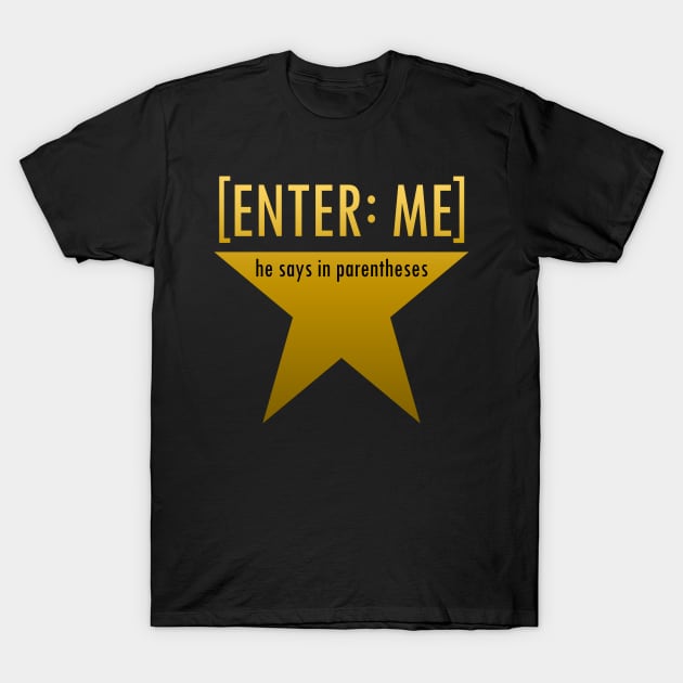 Hamilton [Enter: Me] he says in Parentheses Star Logo T-Shirt by IORS